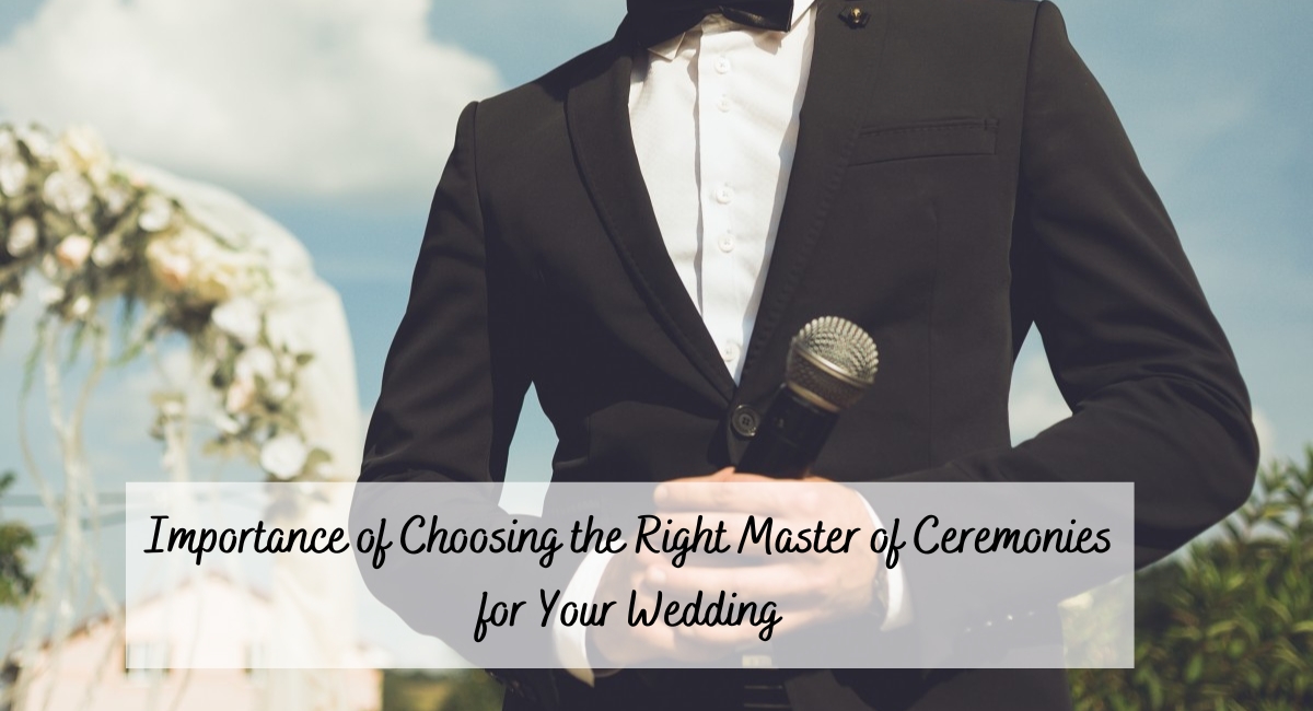 Read more about the article The Importance of Choosing The Right Master of Ceremonies For Your Wedding