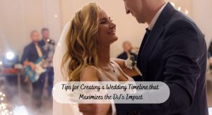 Tips for Creating a Wedding Timeline that Maximizes the DJ's Impact