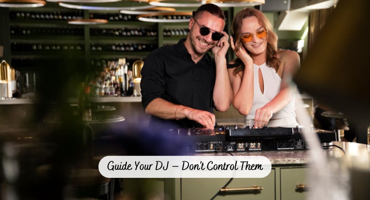 Read more about the article Guide Your DJ – Don’t Control Them