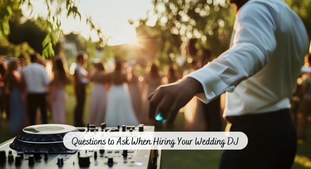Questions to Ask When Hiring Your Wedding DJ