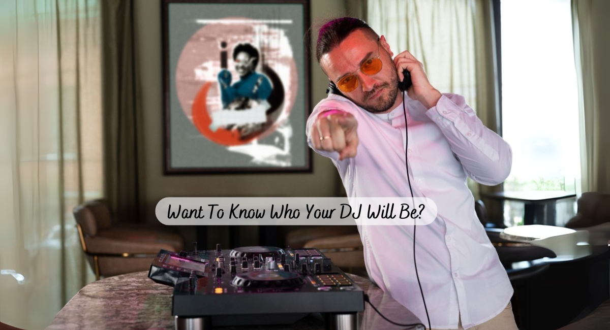 Read more about the article Who Will My DJ Be?