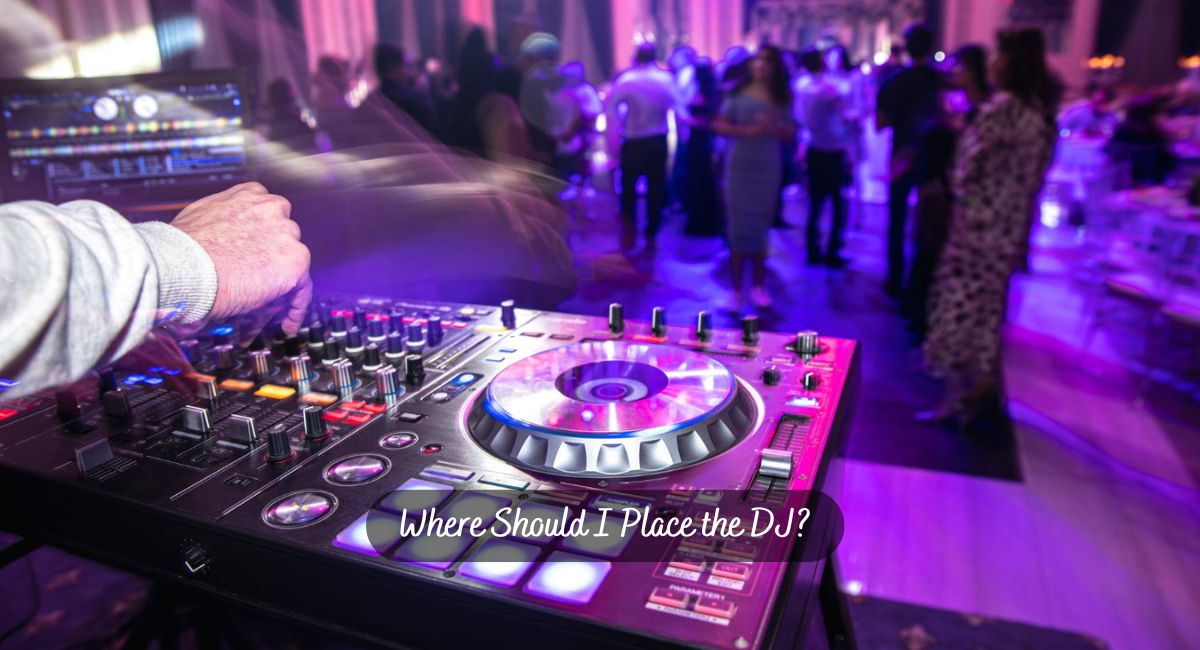 Read more about the article Best Place to Set Up Your DJ