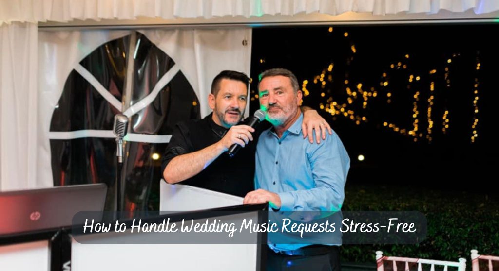 How to Handle Wedding Music Requests Stress-Free
